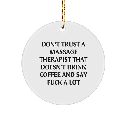 Funny Massage Therapist Gifts, Don't Trust A Massage Therapist That Doesn't Drink Coffee - Circle Ornament for Christmas, Gifts from Friends, Gifts for Massage Therapist - Image 1