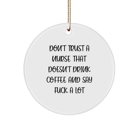 Funny Nurse Gifts from Friends, Christmas Unique Circle Ornament, 'Don't Trust A Nurse' - Image 1