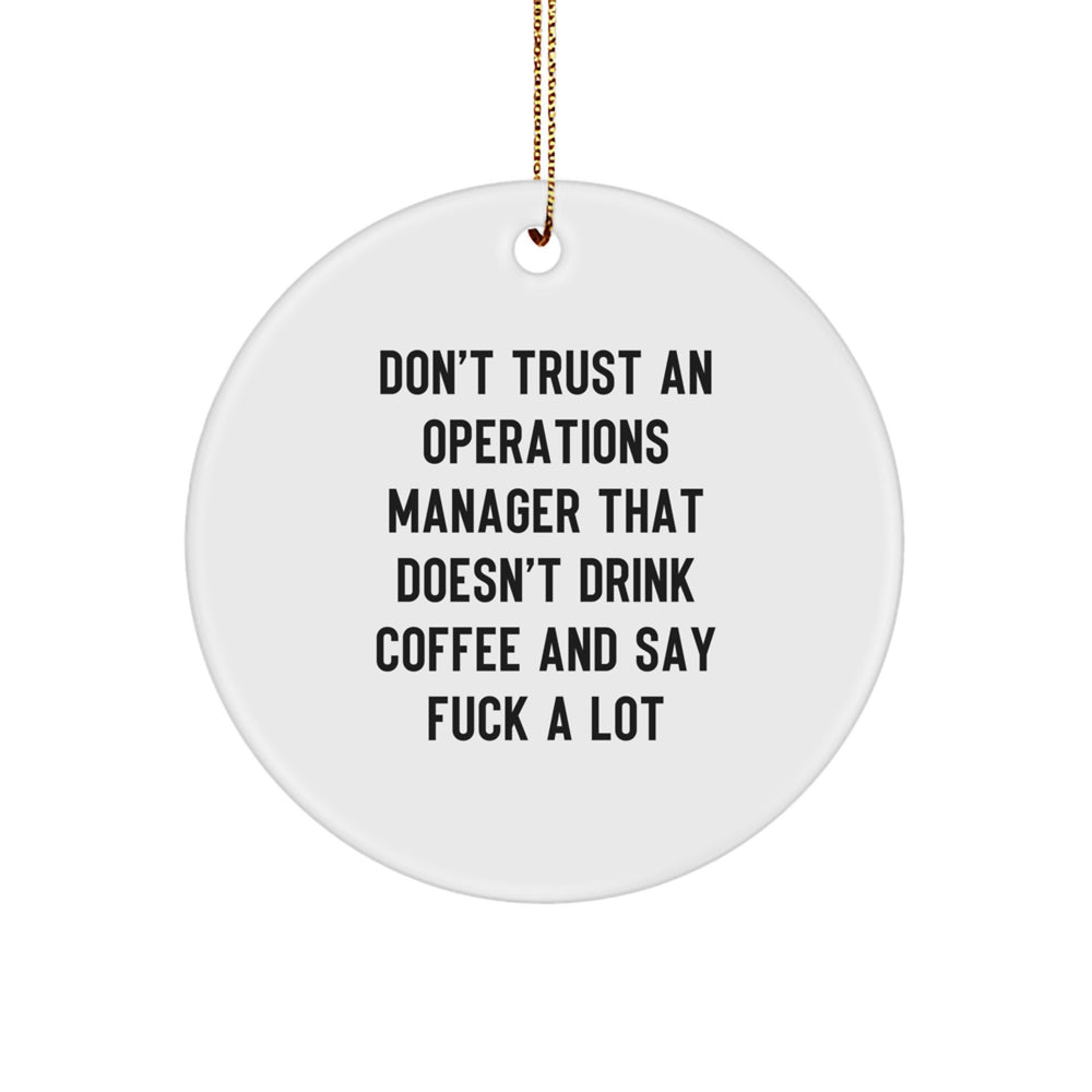 Funny Operations Manager Gifts from Men to Operations Manager - Circle Ornament with Don't Trust An Operations Manager That Doesn't Drink Coffee And Say F--k A Lot Quote, Christmas Unique Gifts - Image 1