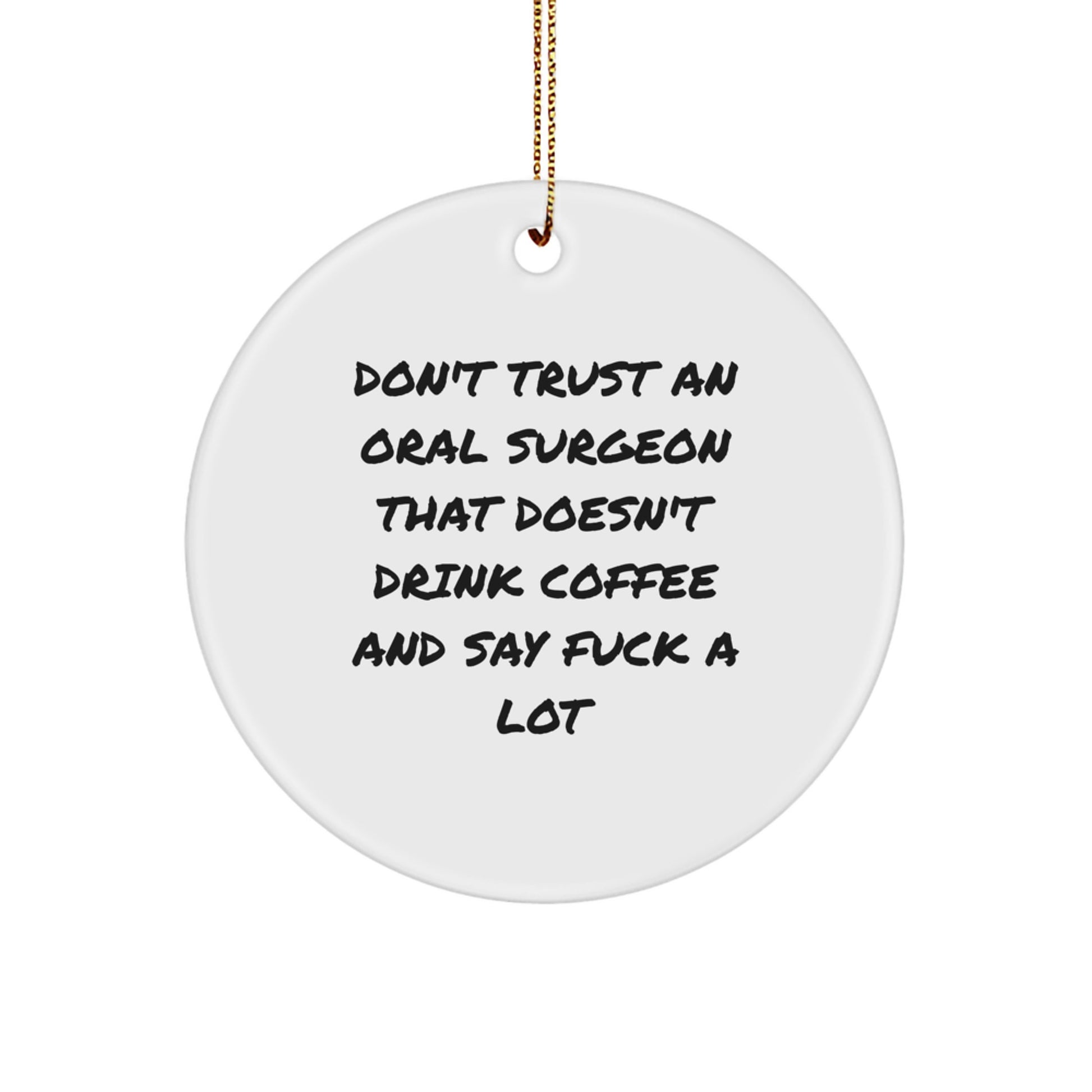 Funny Oral Surgeon Gifts for Men, Unique Circle Ornament with Coffee Lover Sarcasm Quote, Christmas Unique Gifts from Friends to Oral Surgeons - Image 1