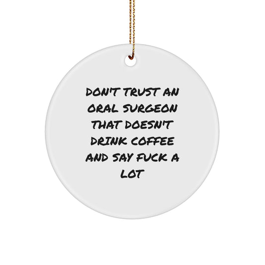 Funny Oral Surgeon Gifts for Men, Unique Circle Ornament with Coffee Lover Sarcasm Quote, Christmas Unique Gifts from Friends to Oral Surgeons - Image 1