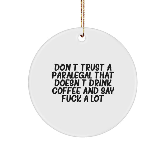 Funny Paralegal Gifts from Friends for Paralegal, Circle Ornament with Quote 'Don't Trust A Paralegal That Doesn't Drink Coffee And Say F--k A Lot', Christmas Unique Gifts - Image 1
