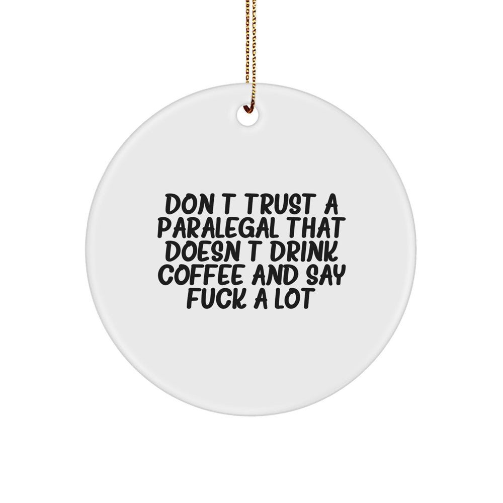 Funny Paralegal Gifts from Friends for Paralegal, Circle Ornament with Quote 'Don't Trust A Paralegal That Doesn't Drink Coffee And Say F--k A Lot', Christmas Unique Gifts - Image 1