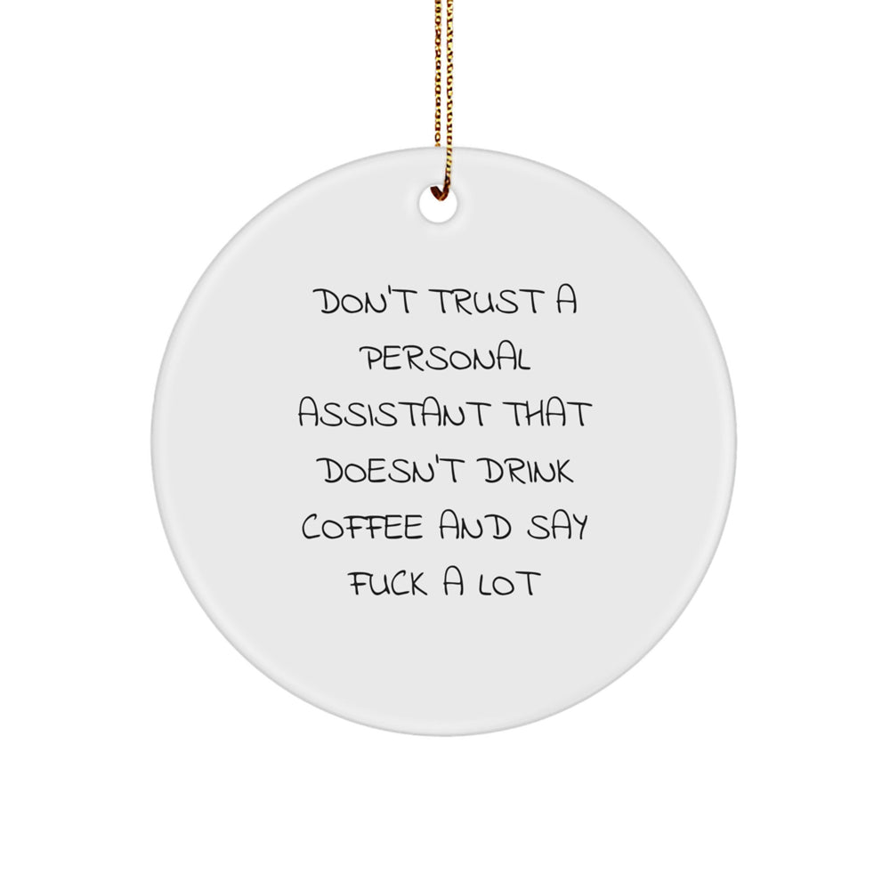 Funny Personal Assistant Gifts from Friends - Don't Trust A Personal Assistant That Doesn't Drink Coffee And Say F--k A Lot Circle Ornament for Christmas - Image 1