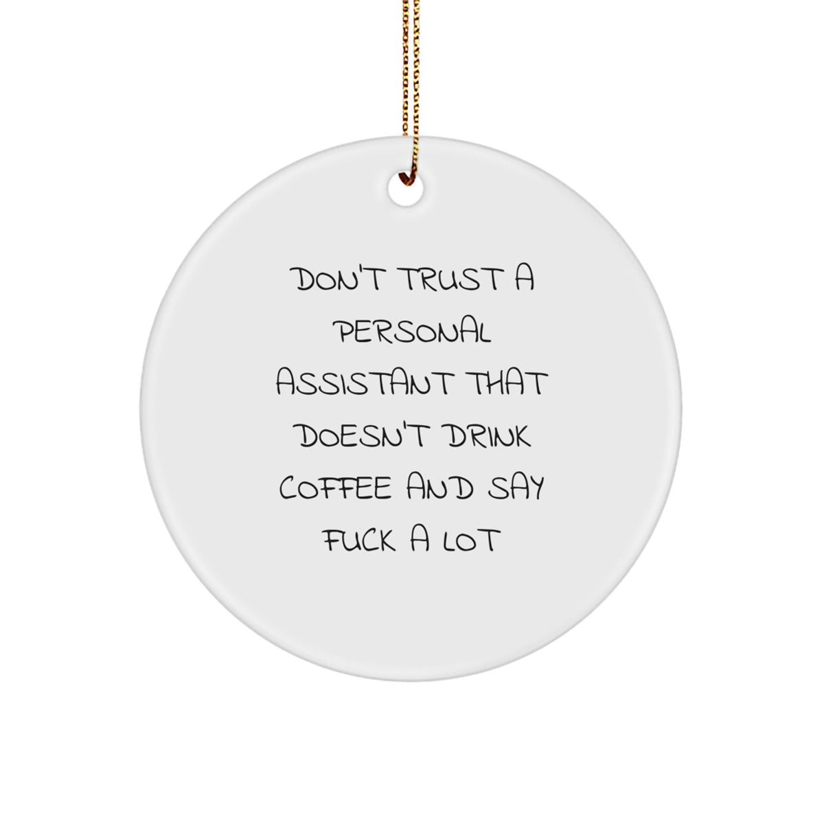 Funny Personal Assistant Gifts from Friends - Don't Trust A Personal Assistant That Doesn't Drink Coffee And Say F--k A Lot Circle Ornament for Christmas - Image 1