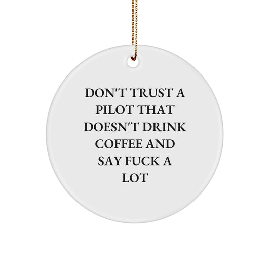Funny Pilot Gifts for Friends, Coworkers, or Family - 'Don't Trust A Pilot That Doesn't Drink Coffee And Say F--k A Lot' Circle Ornament, White, Christmas - Image 1