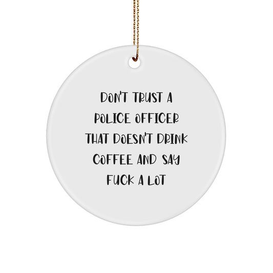 Funny Police Officer Gifts for Men - Don't Trust Circle Ornament with Festive Gold Cord, Christmas Unique Presents from Friends, Coworkers, Family - Image 1