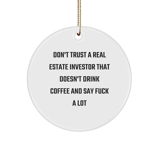 Funny Real Estate Investor Gifts - 'Don't Trust A Real Estate Investor...' Circle Ornament, Gifts from Friends to Family, Christmas Unique Gifts - Image 1