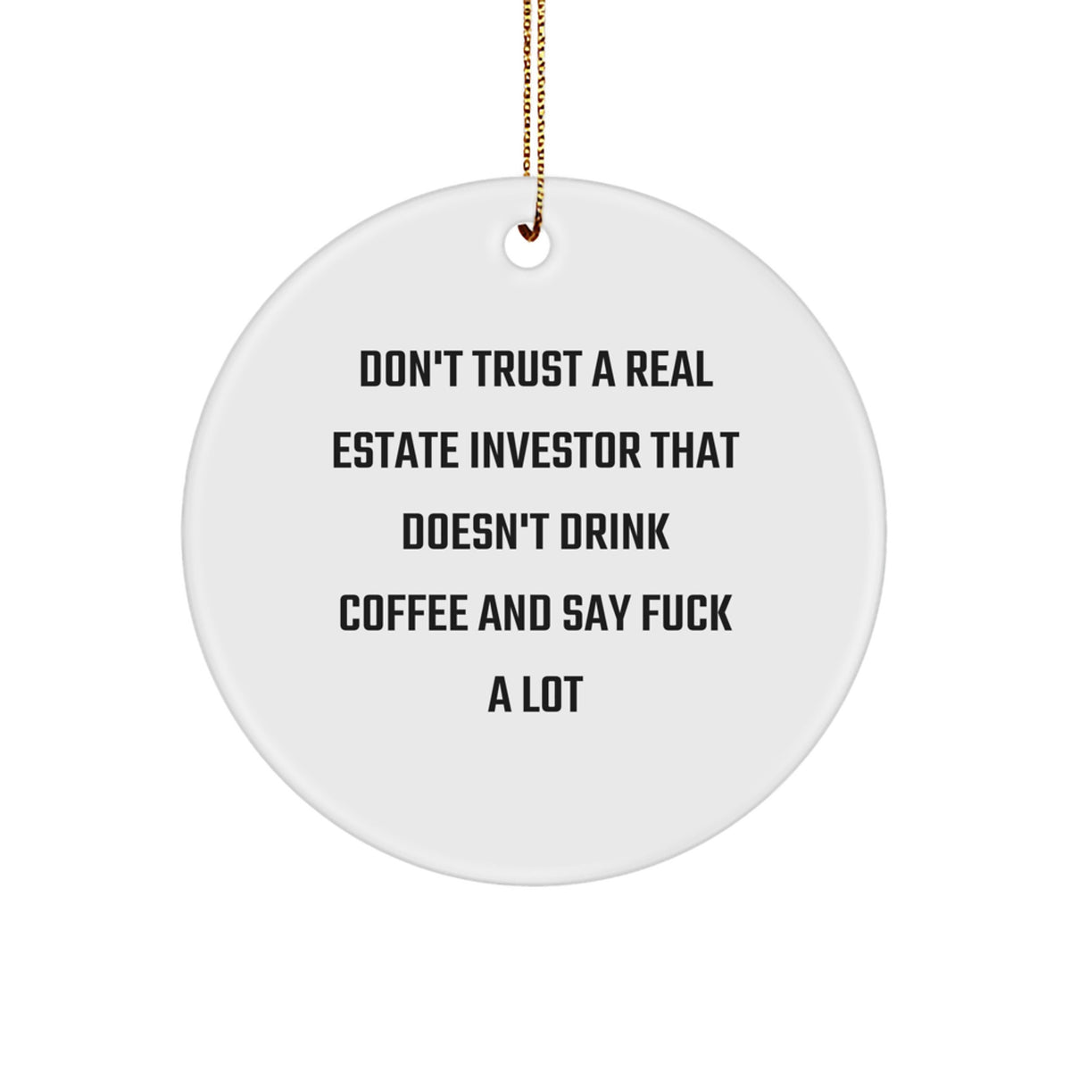 Funny Real Estate Investor Gifts - 'Don't Trust A Real Estate Investor...' Circle Ornament, Gifts from Friends to Family, Christmas Unique Gifts - Image 1