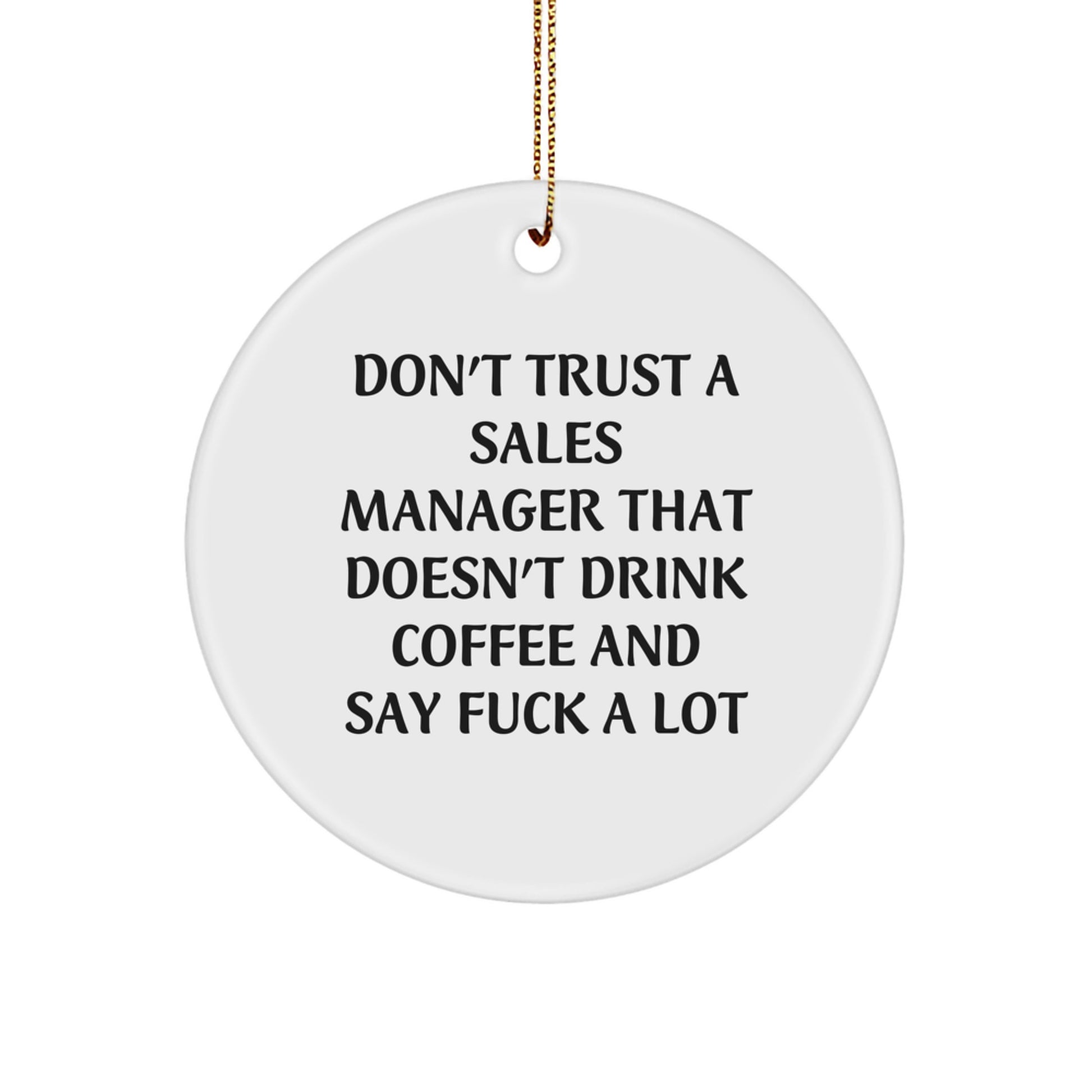 Funny Sales Manager Gifts for Men - Don't Trust a Sales Manager That Doesn't Drink Coffee - White Circle Ornament for Christmas Unique Gifts from Friends to Family - Image 1