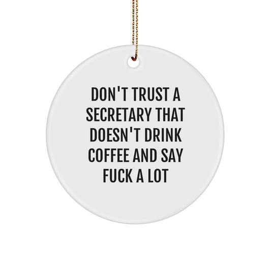 Funny Secretary Gifts from Friends to Say 'Don't Trust A Secretary That Doesn't Drink Coffee And Say F--k A Lot' - Christmas Circle Ornament - Image 1