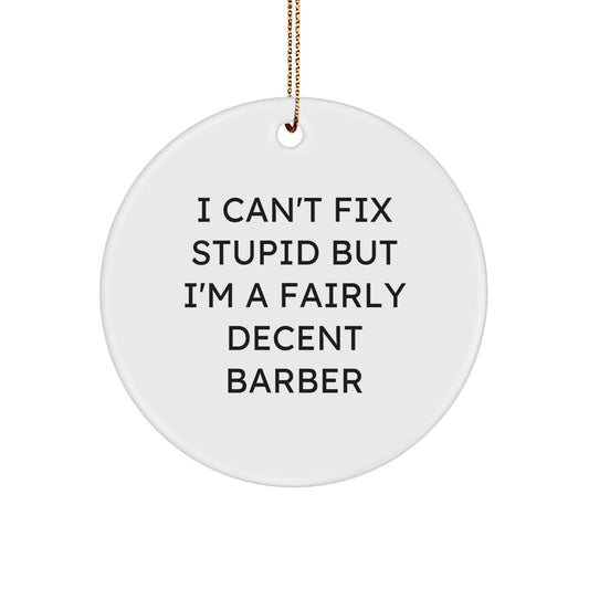 Funny Barber Gifts for Men Friends Family from I'm A Fairly Decent Barber Circle Ornament - Image 1