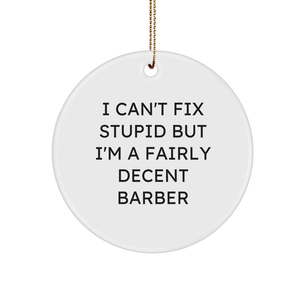 Funny Barber Gifts for Men Friends Family from I'm A Fairly Decent Barber Circle Ornament - Image 1