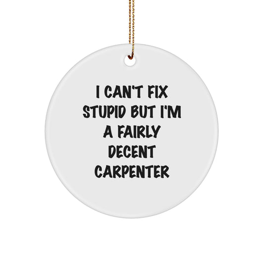 Funny Carpenter Christmas Unique Gifts from Friends and Family for Men in White Circle Ornament - Image 1