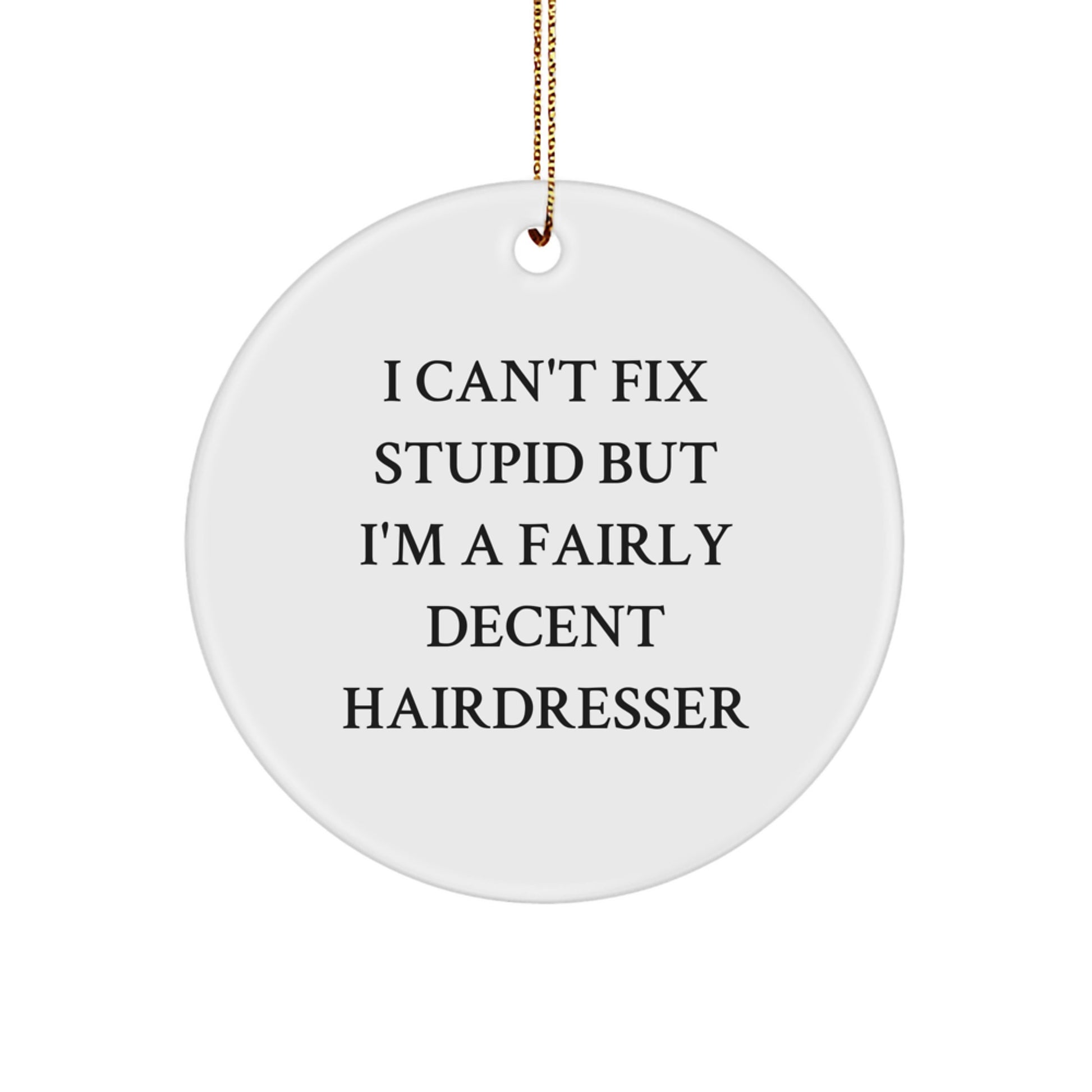 Hairdresser Humor Christmas Circle Ornament Gifts from Friends, Coworkers, Family - Image 1