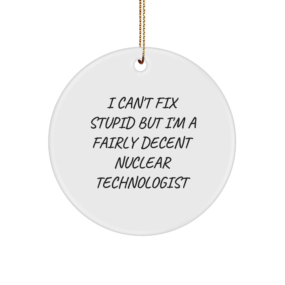 Funny Nuclear Technologist Gifts for Men Women Friends from Coworkers Family - Christmas Unique Circle Ornament - Image 1