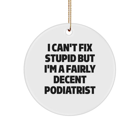 Funny Podiatrist Gifts for Christmas, Podiatrist Circle Ornament with I'm A Fairly Decent Podiatrist Quote, Unique Gifts from Friends to Podiatrist - Image 1
