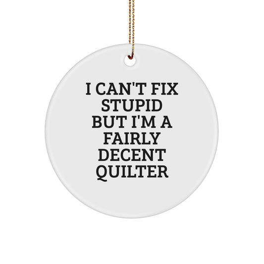 Funny Quilter Gifts from Friends or Family for the Christmas Unique Ornament Quilter Lover with 'I'm a Fairly Decent Quilter' Circle Ornament - Image 1