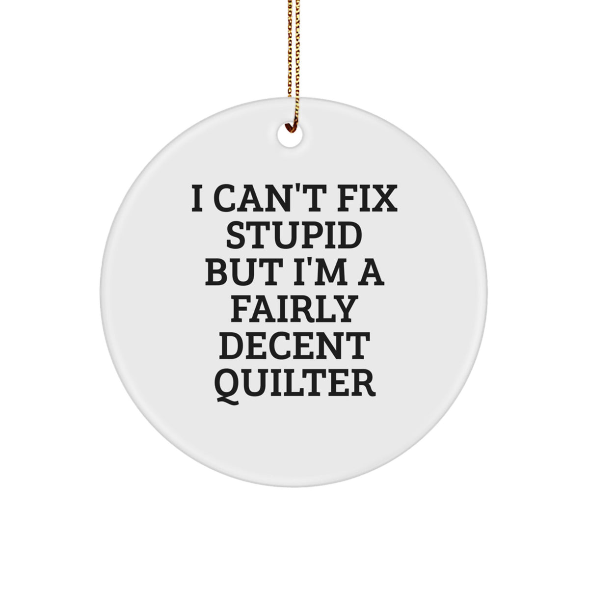 Funny Quilter Gifts from Friends or Family for the Christmas Unique Ornament Quilter Lover with 'I'm a Fairly Decent Quilter' Circle Ornament - Image 1