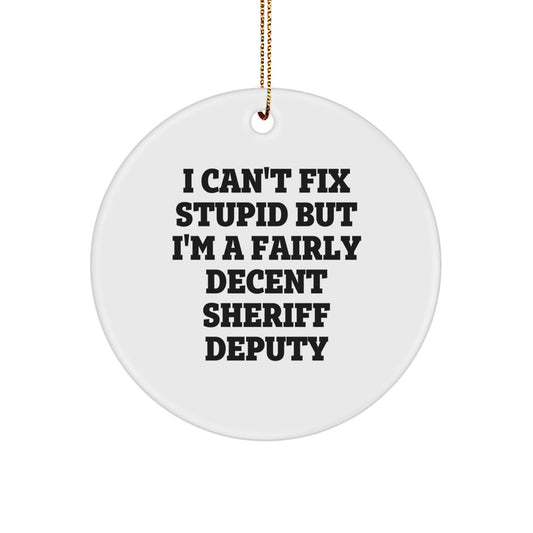 Funny Sheriff Deputy Gifts for Men - 'I Can't Fix Stupid' Christmas Decorations, Sheriff Deputy Circle Ornament for Coworkers, Family, Friends - Image 1