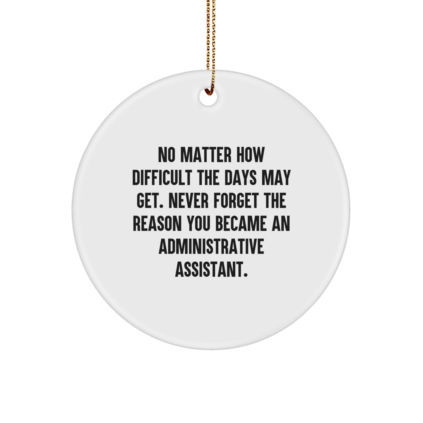 Funny Administrative Assistant Gifts from Friends - Circle Ornament with Inspirational Quote, Perfect for Christmas - Image 1