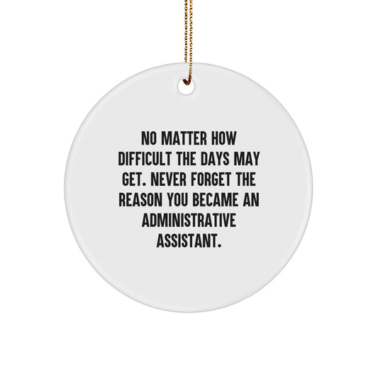 Funny Administrative Assistant Gifts from Friends - Circle Ornament with Inspirational Quote, Perfect for Christmas - Image 1