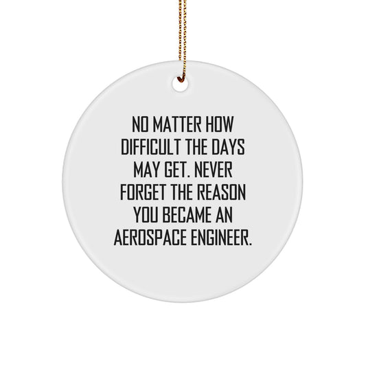 Aerospace Engineer Circle Ornament, Funny Motivational Quote 'Never Forget', Gifts for Aerospace Engineers, Christmas Unique Ornaments for Men, Women, Friends, Family - Image 1