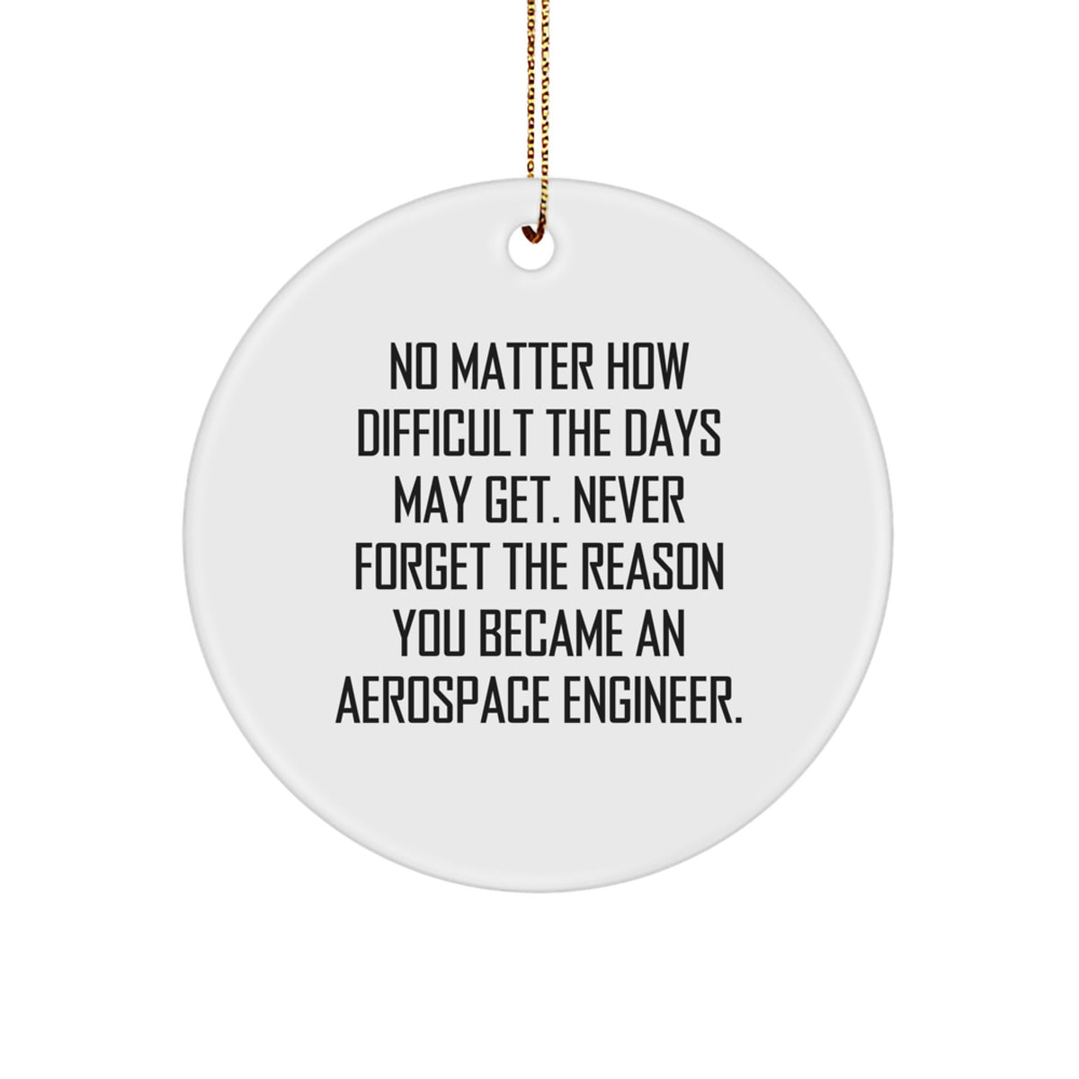 Aerospace Engineer Circle Ornament, Funny Motivational Quote 'Never Forget', Gifts for Aerospace Engineers, Christmas Unique Ornaments for Men, Women, Friends, Family - Image 1