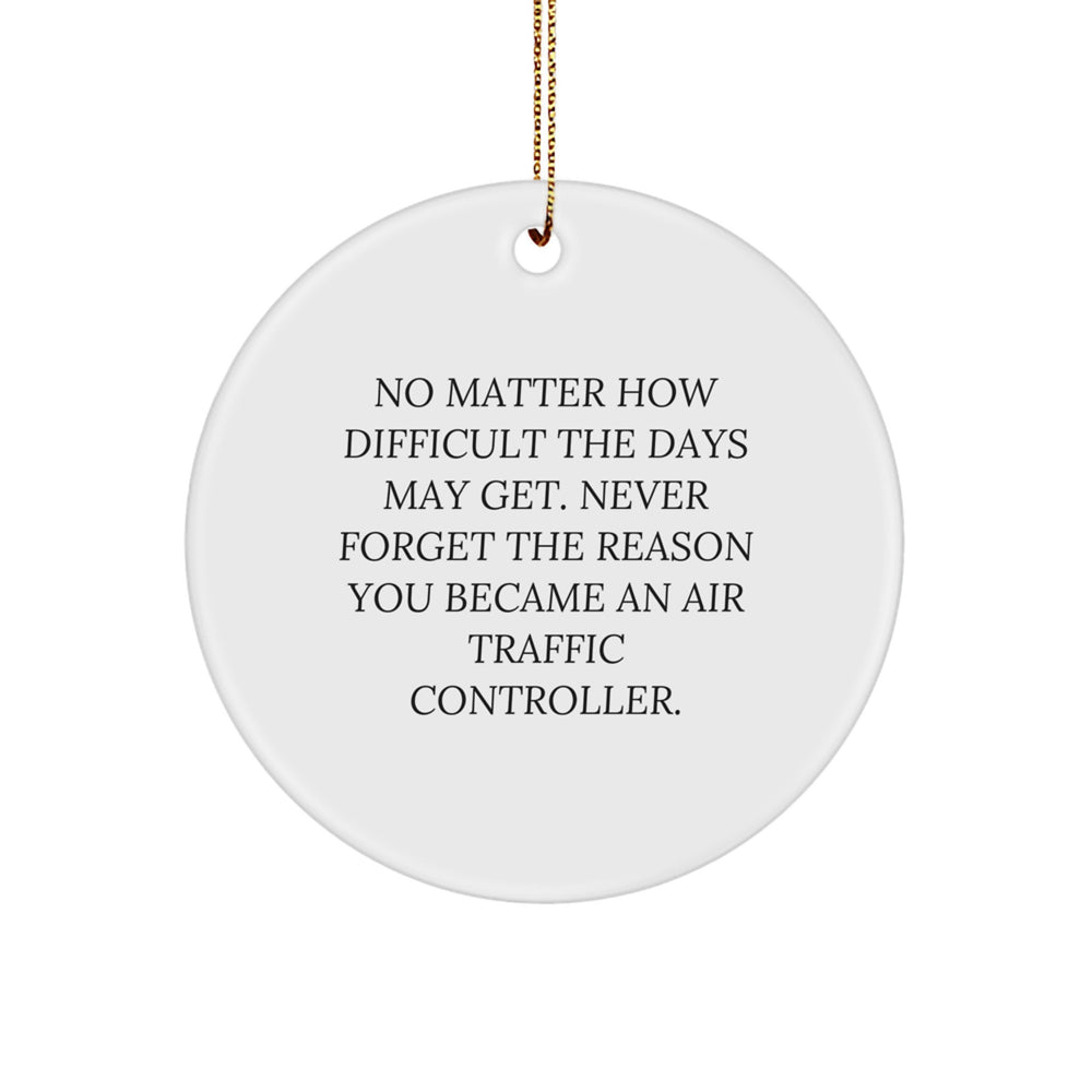 Air Traffic Controller Gifts from Friends - Inspirational Circle Ornament, Air Traffic Controller Quotes, Christmas Unique Gifts for Air Traffic Controller - Image 1