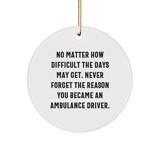 Ambulance Driver Inspirational Circle Ornament Gifts from Friends to Ambulance Driver Men and Women this Christmas Unique - Image 1
