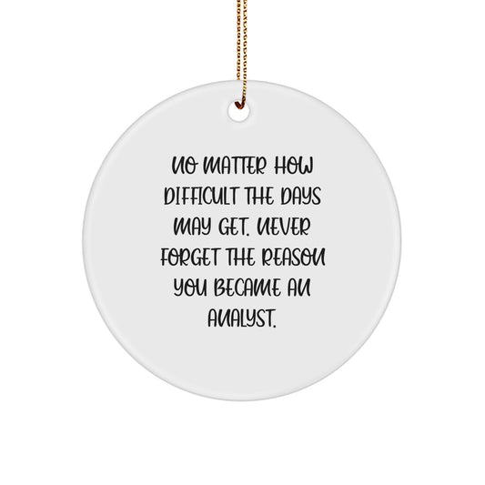 Inspirational Analyst Gifts from Men - No Matter How Difficult, Circle Ornament for Christmas - Image 1