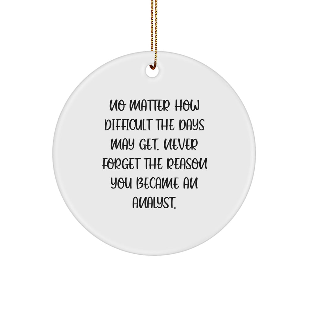Inspirational Analyst Gifts from Men - No Matter How Difficult, Circle Ornament for Christmas - Image 1