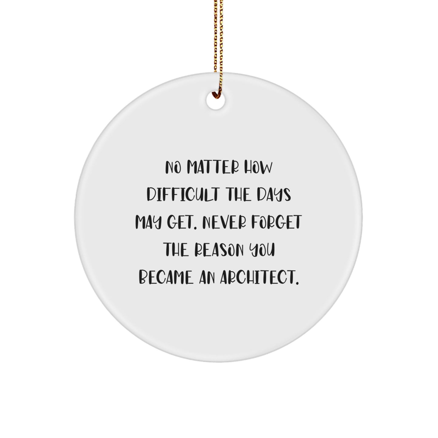 Funny Architect Christmas Unique Gifts from Friends for Architects - Circle Ornament with Inspirational Quote - Unique Architect Office Decor - Image 1