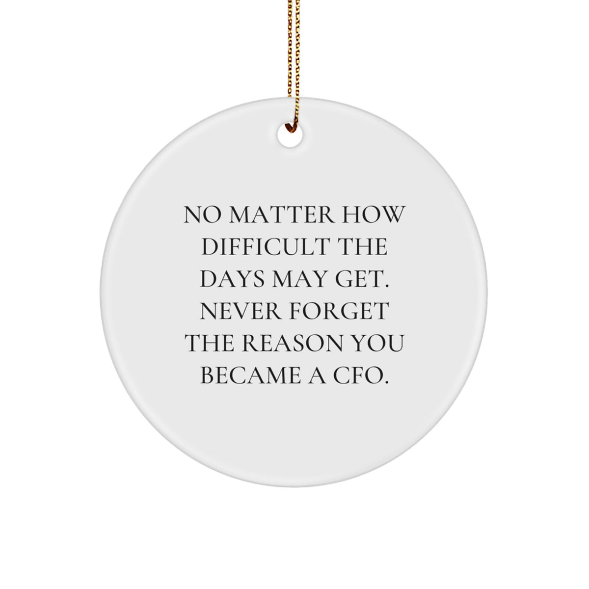 Inspirational CFO Quotes Gifts for CFOs, Funny Circle Ornament, White, 2.75" Tall, Durable MDF, Ideal Gifts from Family, Friends, or Coworkers for Christmas Unique Gifts - Image 1