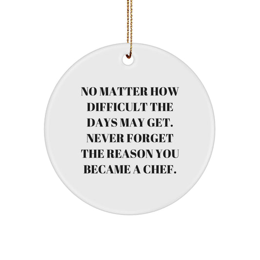 Chef Gifts from Friends - 'No Matter How Difficult' Circle Ornament for Christmas - Inspirational Motivational Quote for Chef, Chefs, Men, Women, Family, and Coworkers - Image 1