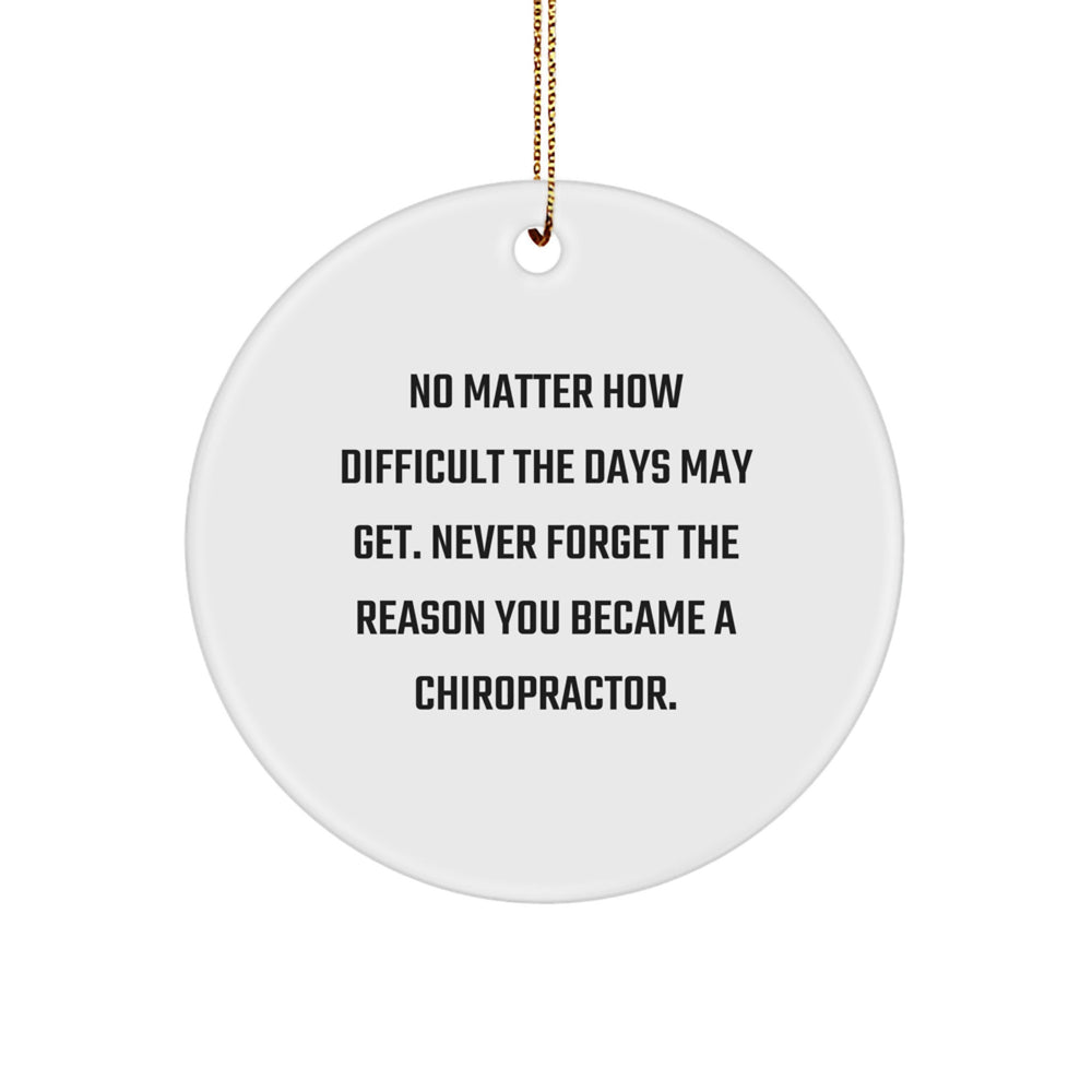 Chiropractor Gifts from Friends - Inspirational Circle Ornament for Christmas, 'No Matter How Difficult The Days May Get...' - Gifts for Chiropractor - Image 1