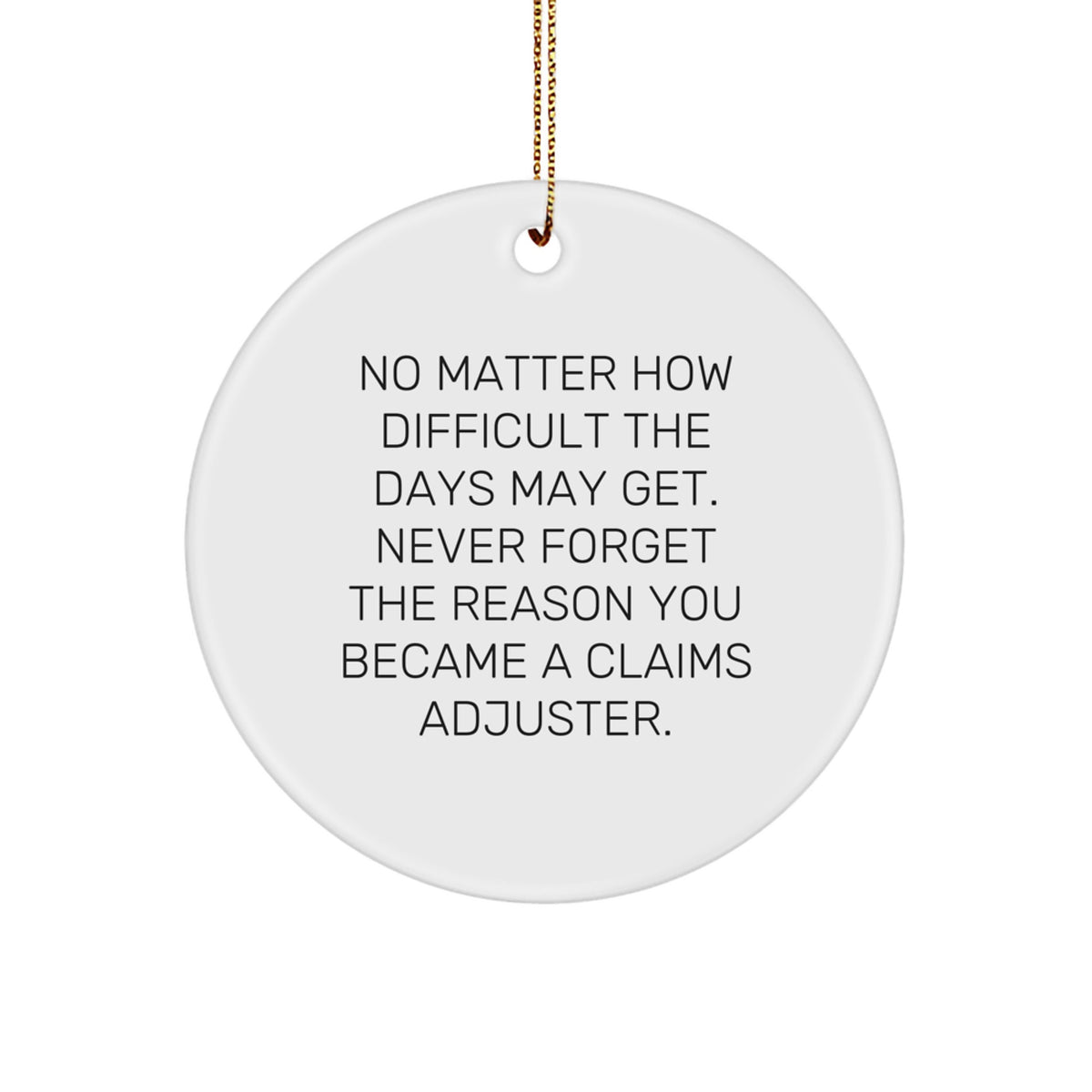 Claims Adjuster Circle Ornament, Funny Quote, Christmas Unique Gift, Gifts from Friends, for Claims Adjuster - Image 1