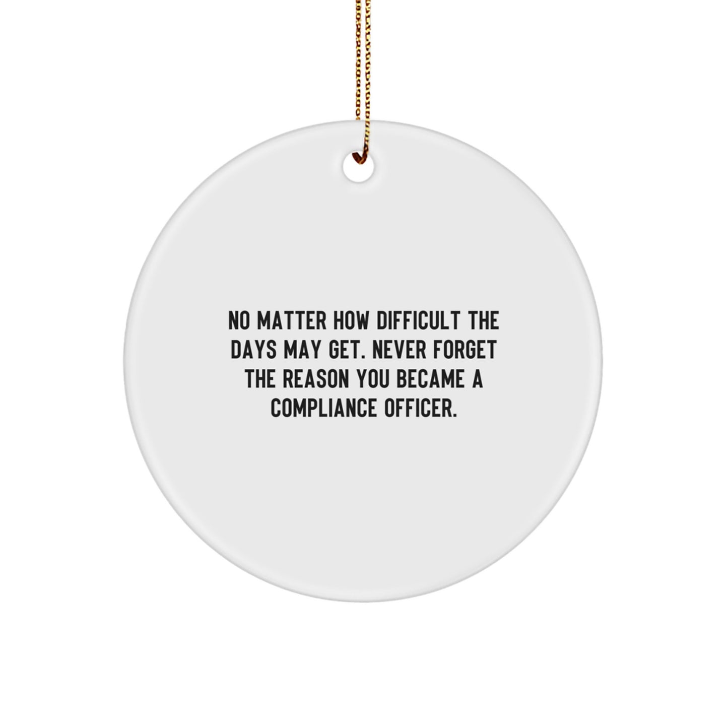 Compliance Officer Gifts, Funny Inspirational Quote Circle Ornament, Christmas Unique Office Decor for Men Women Coworkers - Image 1
