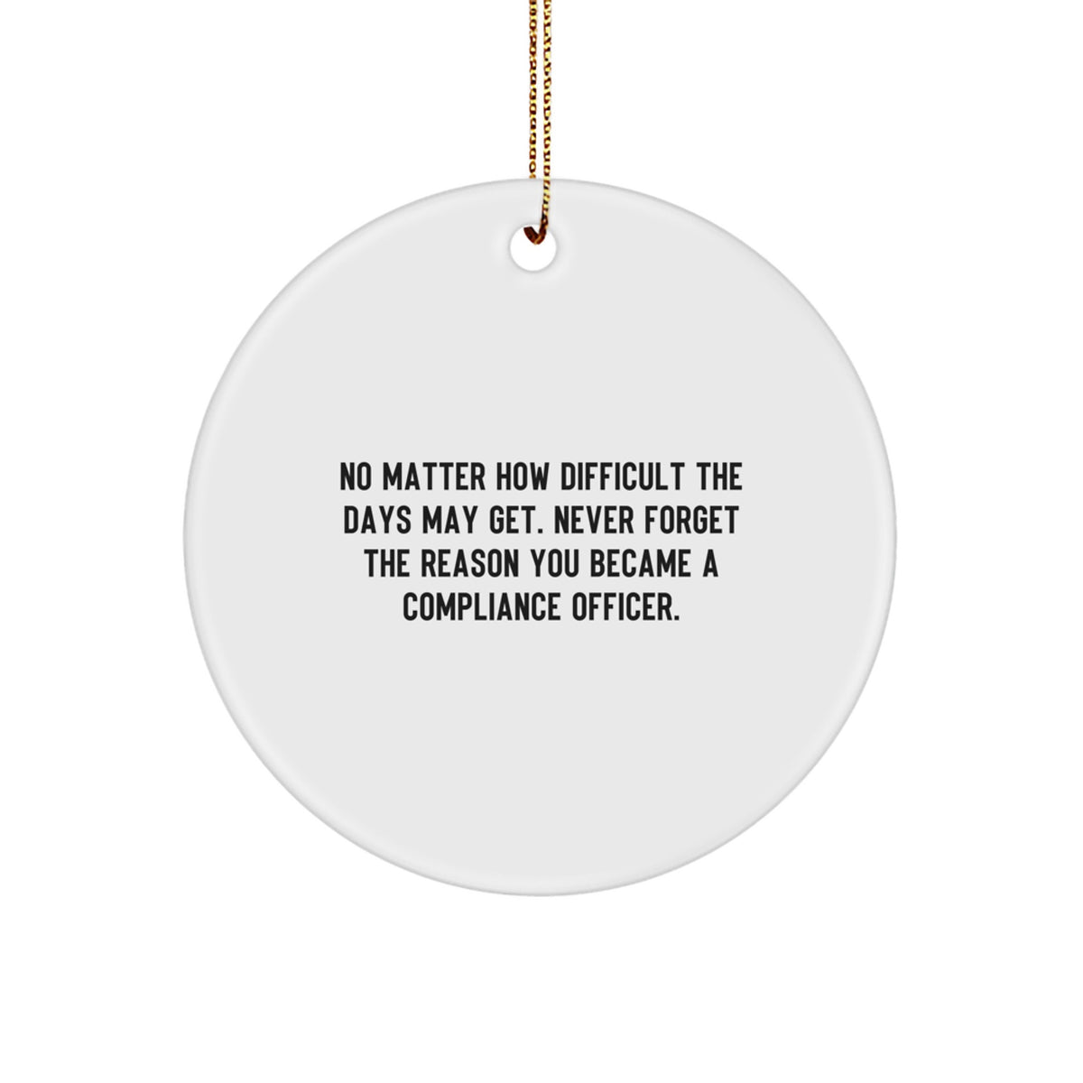 Compliance Officer Gifts, Funny Inspirational Quote Circle Ornament, Christmas Unique Office Decor for Men Women Coworkers - Image 1