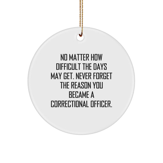Correctional Officer Gifts from Family - Inspirational Circle Ornament, 'No Matter How Difficult', White, 2.75\ - Image 1