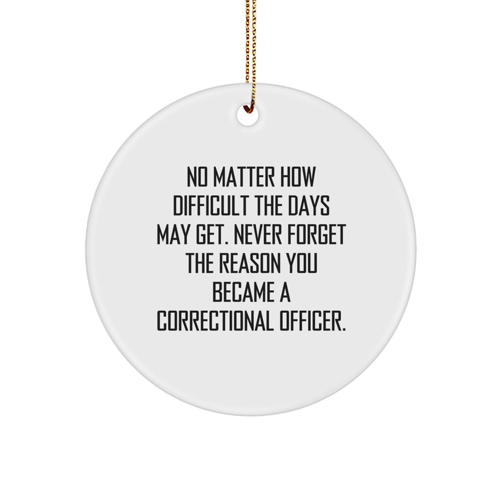 Correctional Officer Gifts from Family - Inspirational Circle Ornament, 'No Matter How Difficult', White, 2.75\ - Image 1