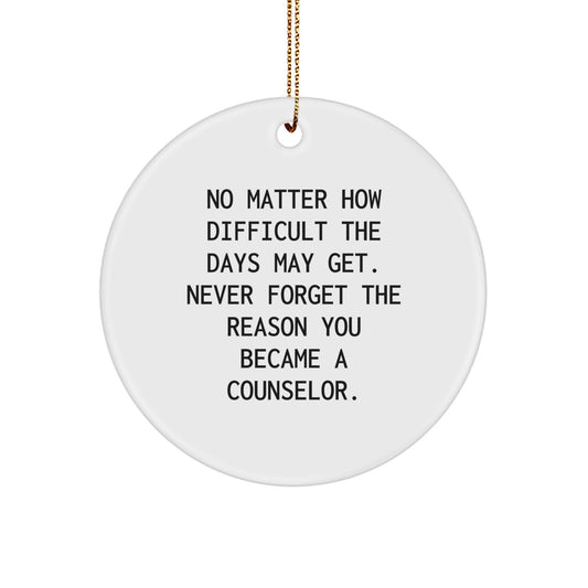 Counselor Gifts from Friends - Christmas Circle Ornament with Inspirational Quote, Gifts for Counselor, Men, Women, or Family - Image 1