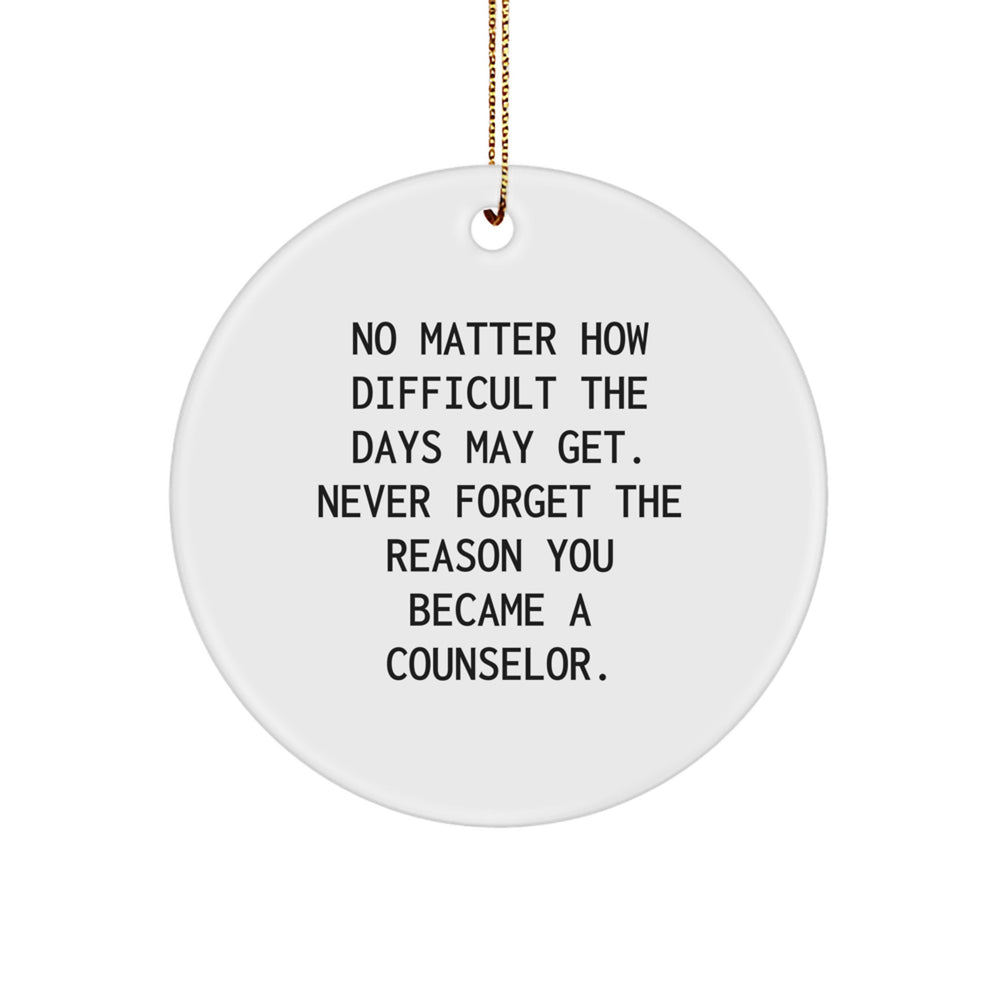 Counselor Gifts from Friends - Christmas Circle Ornament with Inspirational Quote, Gifts for Counselor, Men, Women, or Family - Image 1