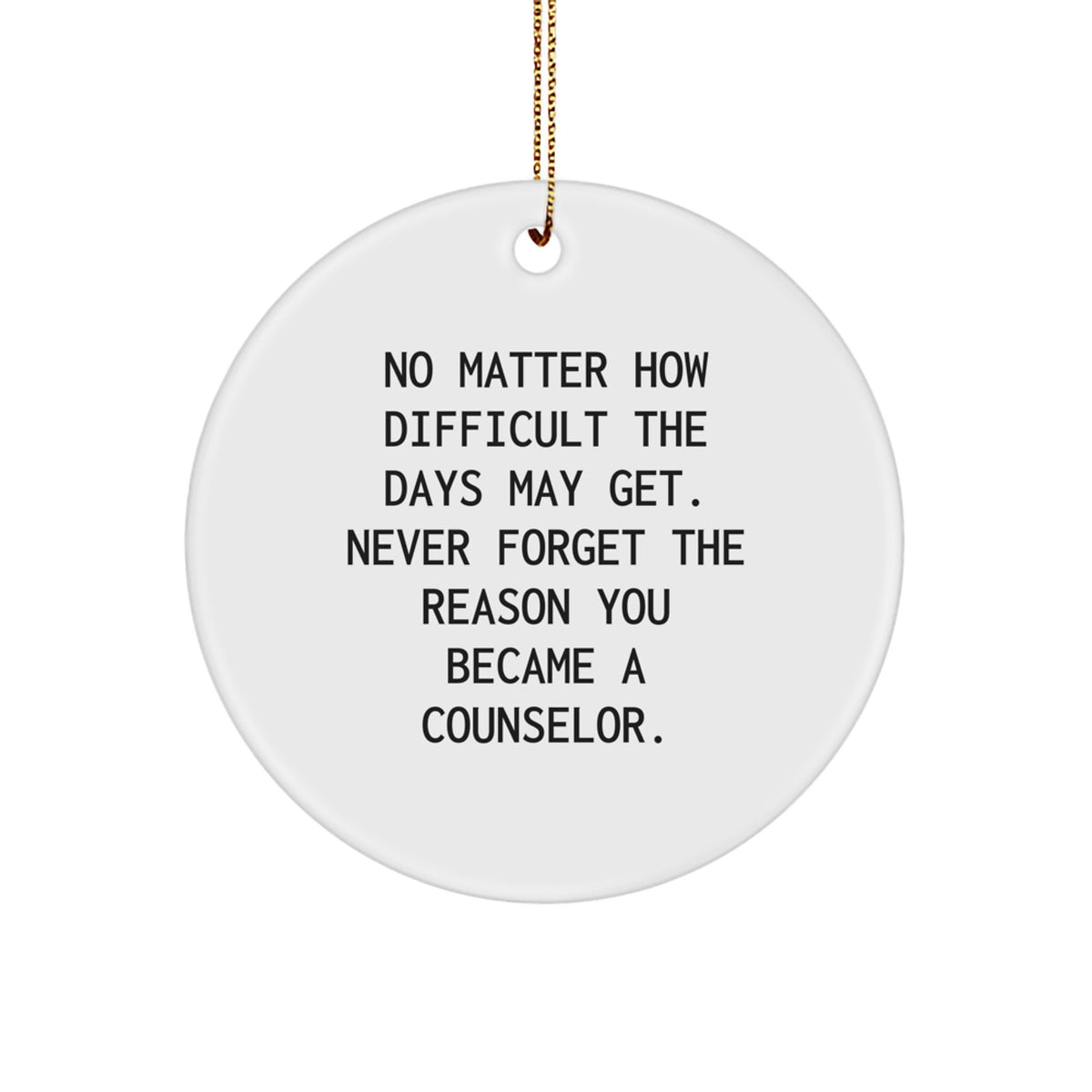 Counselor Gifts from Friends - Christmas Circle Ornament with Inspirational Quote, Gifts for Counselor, Men, Women, or Family - Image 1