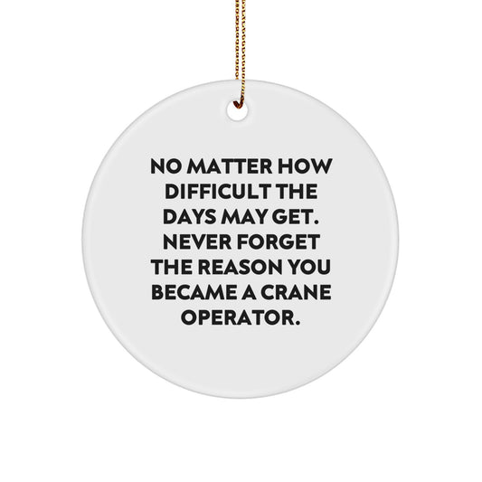Funny Crane Operator Christmas Unique Gifts from Family to Men, Inspirational Quote Circle Ornament, Durable MDF Material with High-Gloss Plastic Finish - Image 1