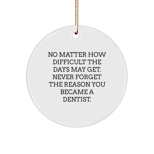 Inspirational Dentist Christmas Unique Gifts for Dentist, Funny Quote Circle Ornament, Gifts from Friends for Men Dentist - Image 1