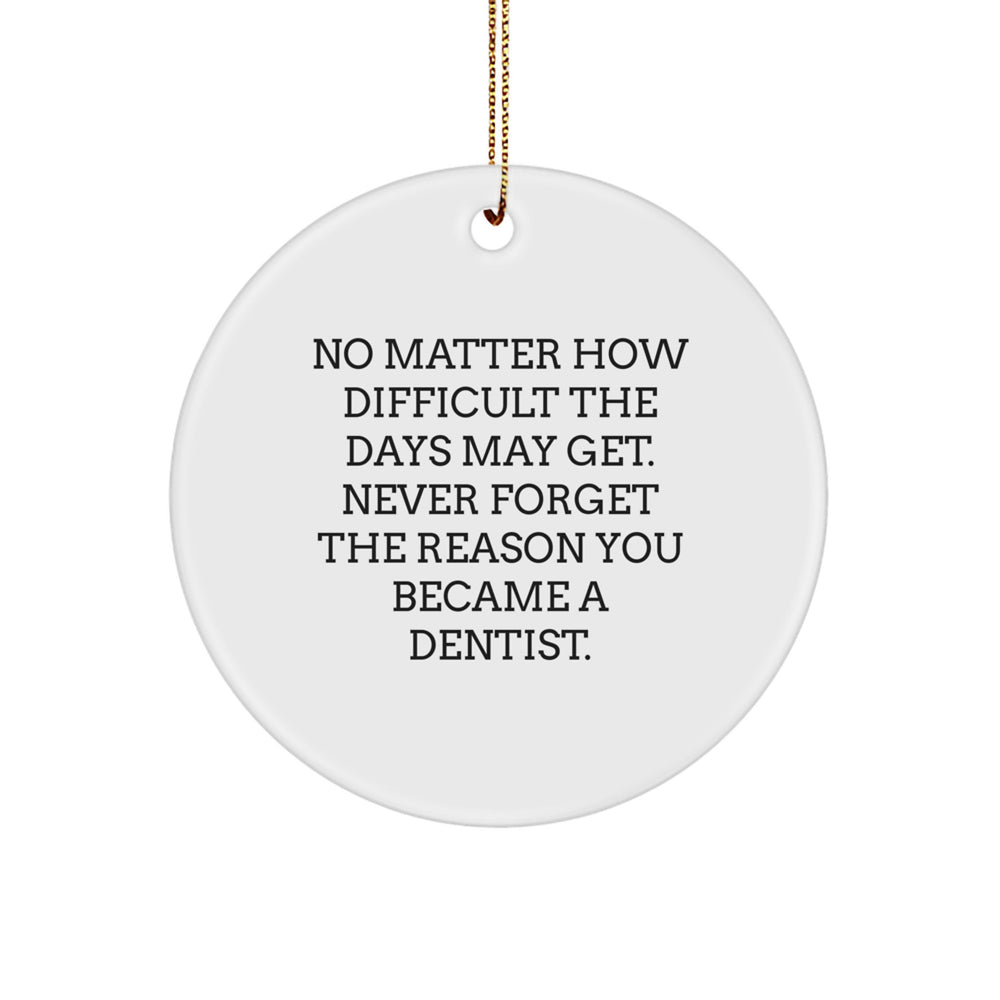 Inspirational Dentist Christmas Unique Gifts for Dentist, Funny Quote Circle Ornament, Gifts from Friends for Men Dentist - Image 1