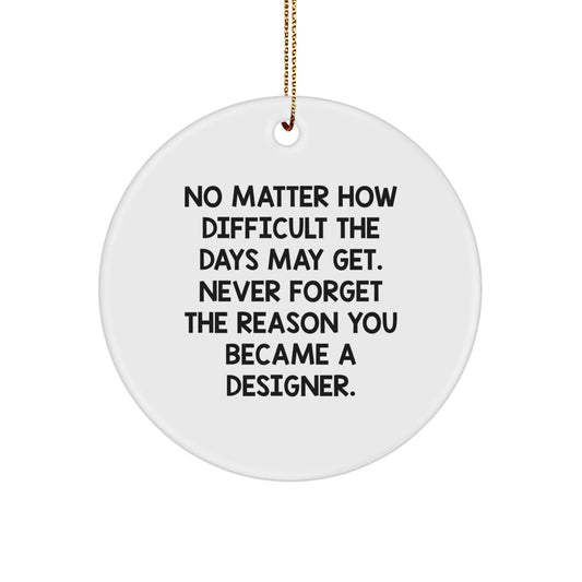 Designer Gifts from Women for Circle Ornament, Inspirational Quote, Christmas Unique Gifts, Never Forget the Reason You Became a Designer, Gifts for Designer - Image 1