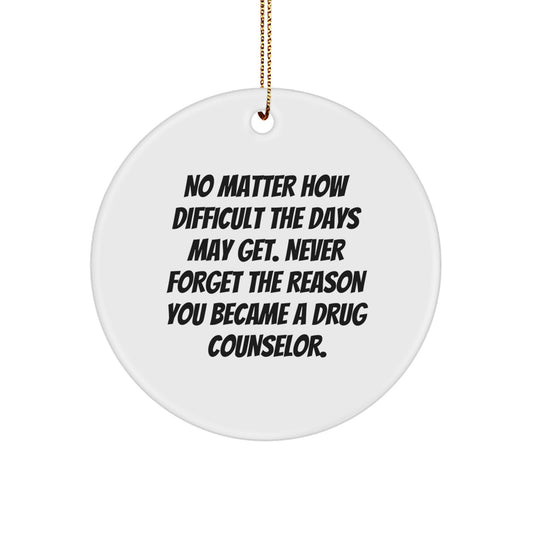Inspirational Drug Counselor Gifts from Friends for Christmas - Circle Ornament 'No Matter How Difficult...' - Unique MDF Design - Image 1