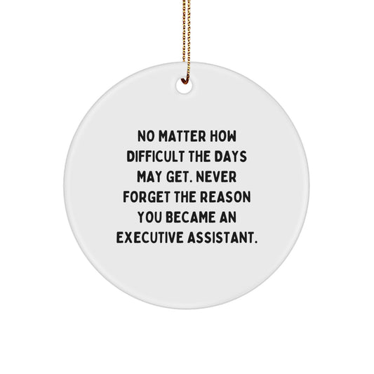 Executive Assistant Gifts, Inspirational Quote Ornament, Circle Shaped MDF White, Gifts from Friends or Coworkers, Perfect for Christmas Unique Gifts for Executive Assistant Women or Men - Image 1